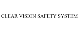 CLEAR VISION SAFETY SYSTEM