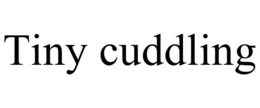 TINY CUDDLING
