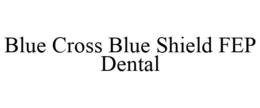 BLUE CROSS BLUE SHIELD FEP DENTAL