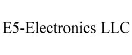 E5-ELECTRONICS LLC