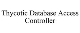 THYCOTIC DATABASE ACCESS CONTROLLER