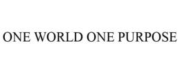 ONE WORLD ONE PURPOSE