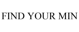 FIND YOUR MIN