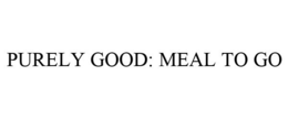 PURELY GOOD: MEAL TO GO