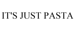 IT'S JUST PASTA
