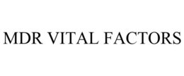 MDR VITAL FACTORS
