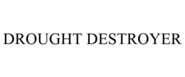 DROUGHT DESTROYER
