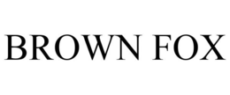 BROWN FOX