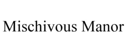 MISCHIVOUS MANOR