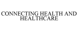 CONNECTING HEALTH AND HEALTHCARE