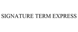 SIGNATURE TERM EXPRESS