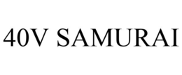 40V SAMURAI