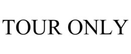 TOUR ONLY