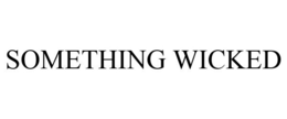 SOMETHING WICKED