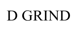 D GRIND