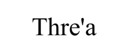 THRE'A