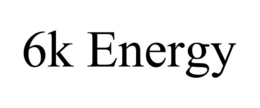 6K ENERGY