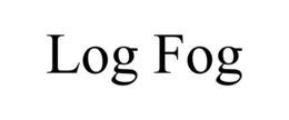 LOG FOG