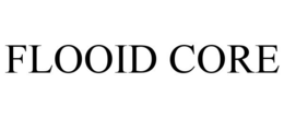 FLOOID CORE