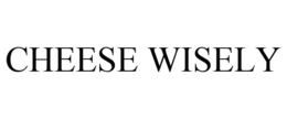 CHEESE WISELY