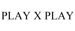 PLAY X PLAY