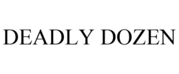 DEADLY DOZEN