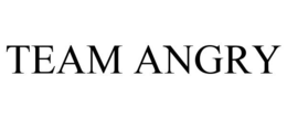 TEAM ANGRY