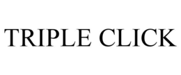 TRIPLE CLICK