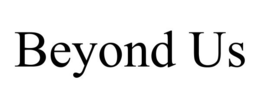 BEYOND US
