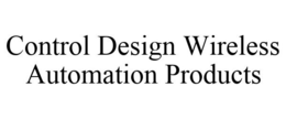 CONTROL DESIGN WIRELESS AUTOMATION PRODUCTS
