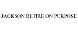 JACKSON RETIRE ON PURPOSE