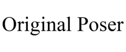 ORIGINAL POSER