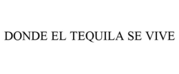 DONDE EL TEQUILA SE VIVE