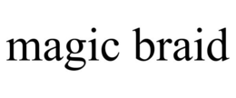 MAGIC BRAID
