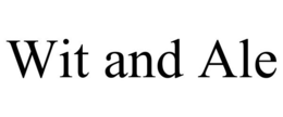 WIT AND ALE