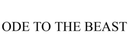 ODE TO THE BEAST