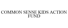 COMMON SENSE KIDS ACTION FUND