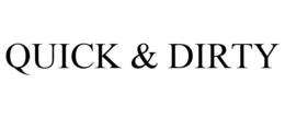 QUICK & DIRTY