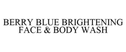 BERRY BLUE BRIGHTENING FACE & BODY WASH
