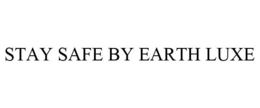 STAY SAFE BY EARTH LUXE