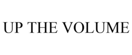 UP THE VOLUME