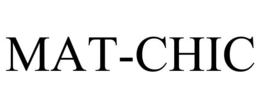 MAT-CHIC