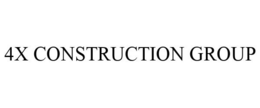 4X CONSTRUCTION GROUP