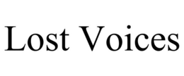 LOST VOICES