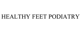 HEALTHY FEET PODIATRY