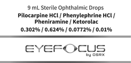 9 ML STERILE OPHTHALMIC DROPS PILOCARPINE HCI / PHENYLEPHRINE HCI / PHENIRAMINE / KETOROLAC 0.302% / 0.624% / 0.0772% / 0.01% EYEFOCUS BY OSRX