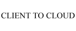 CLIENT TO CLOUD