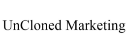 UNCLONED MARKETING