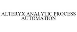 ALTERYX ANALYTIC PROCESS AUTOMATION