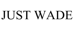 JUST WADE